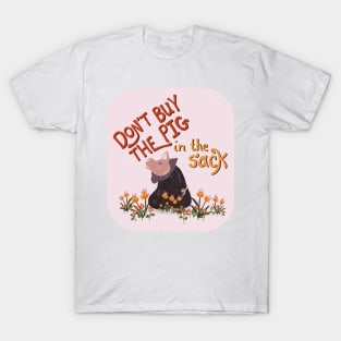 Don't Buy the Pig in the Sack | orange yellow T-Shirt